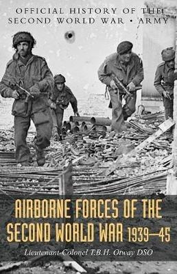 Airborne Forces of the Second World War 1939-1945: Official History of - cover