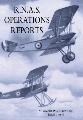 R.N.A.S. Operations Reports: Volume 1: November 1915 To June 1917 Parts 1 to 36 - Naval Staff Operations Division - cover