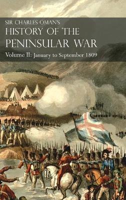 Sir Charles Oman's History of the Peninsular War Volume II: Volume II: January to September 1809 From The Battle of Corunna to the end of The Talavera Campaign - Charles Oman - cover