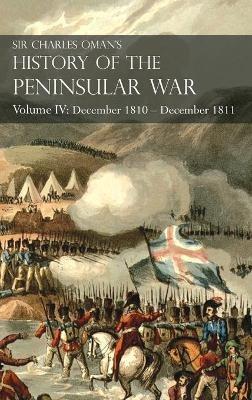 Sir Charles Oman's History of the Peninsular War Volume IV: Volume IV: December 1810 - December 1811 Masséna's Retreat, Fuentes de Oñoro, Albuera, Tarragona - Charles Oman - cover