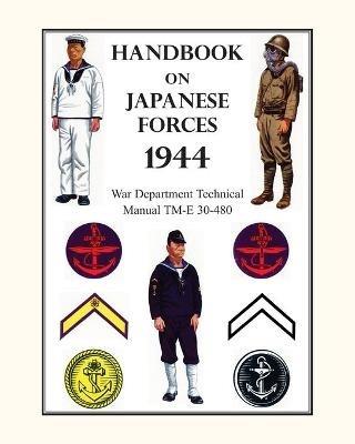 Handbook on Japanese Forces 1944: War Department Technical Manual TM-E 30-480 - War Department - cover