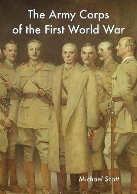 The Army Corps of the First World War - Michael Scott - cover