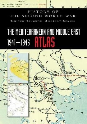 The Mediterranean and Middle East 1941-1945 Atlas: History of the Second World War - cover