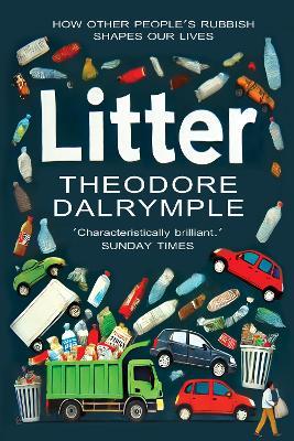 Litter: The Remains of Our Culture - Theodore Dalrymple - cover
