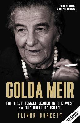 Golda Meir: The First Female Leader in the West and the Birth of Israel - Elinor Burkett - cover