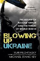 Blowing up Ukraine: The Return of Russian Terror and the Threat of World War III