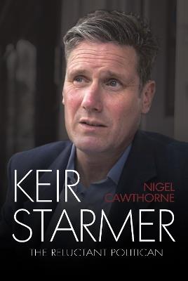 Keir Starmer: The Unauthorised Biography - Nigel Cawthorne - cover