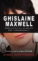 Ghislaine Maxwell: Epstein and The Fall of America's Most Infamous Socialite - Nigel Cawthorne - cover