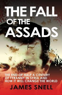 The Fall of the Assads - James Snell - cover