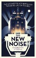 This New Noise: The Extraordinary Birth and Troubled Life of the BBC