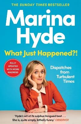 What Just Happened?!: Dispatches from Turbulent Times (The Sunday Times Bestseller) - Marina Hyde - cover