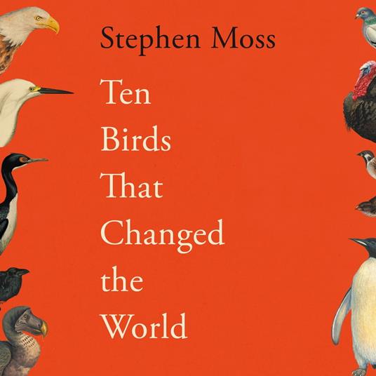 Ten Birds That Changed the World