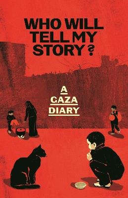 Who Will Tell My Story?: A Gaza Diary - Anonymous - cover