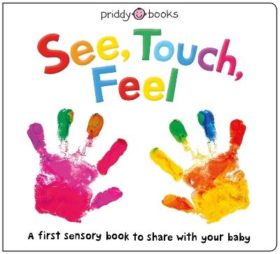 See, Touch, Feel: A First Sensory Book - Priddy Books,Roger Priddy - cover