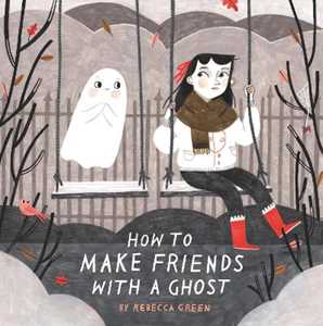 Libro in inglese How to Make Friends With a Ghost Rebecca Green