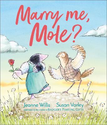 Marry Me, Mole? - Jeanne Willis - cover