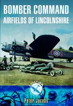 Bomber Command: Airfields of Lincolnshire