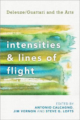 Intensities and Lines of Flight: Deleuze/Guattari and the Arts - cover