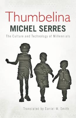 Thumbelina: The Culture and Technology of Millennials - Michel Serres - cover