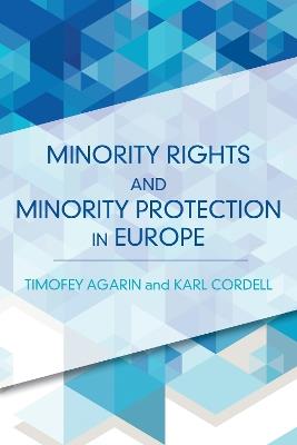 Minority Rights and Minority Protection in Europe - Timofey Agarin,Karl Cordell - cover