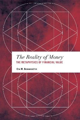 The Reality of Money: The Metaphysics of Financial Value - Eyja M. Brynjarsdóttir - cover