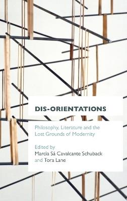 Dis-orientations: Philosophy, Literature and the Lost Grounds of Modernity - cover