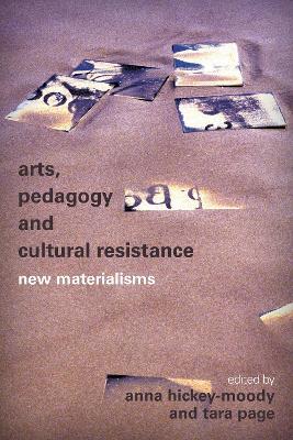 Arts, Pedagogy and Cultural Resistance: New Materialisms - cover