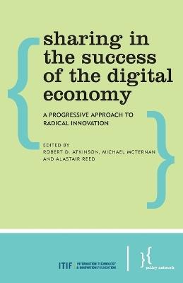 Sharing in the Success of the Digital Economy: A Progressive Approach to Radical Innovation - cover