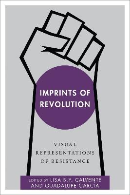 Imprints of Revolution: Visual Representations of Resistance - cover