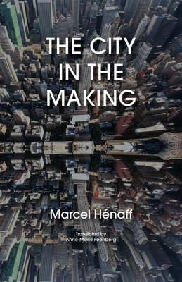 The City in the Making - Marcel Henaff - cover