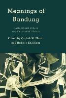 Meanings of Bandung: Postcolonial Orders and Decolonial Visions - cover