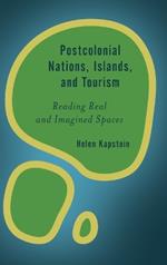 Postcolonial Nations, Islands, and Tourism: Reading Real and Imagined Spaces