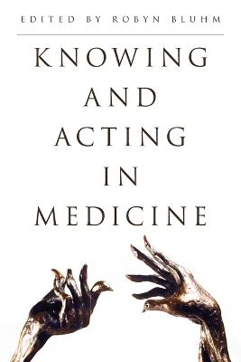 Knowing and Acting in Medicine - cover