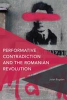 Performative Contradiction and the Romanian Revolution - Jolan Bogdan - cover