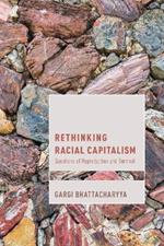 Rethinking Racial Capitalism: Questions of Reproduction and Survival