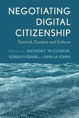Negotiating Digital Citizenship: Control, Contest and Culture - cover