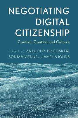 Negotiating Digital Citizenship: Control, Contest and Culture - cover