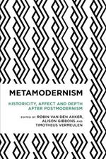 Metamodernism: Historicity, Affect, and Depth after Postmodernism