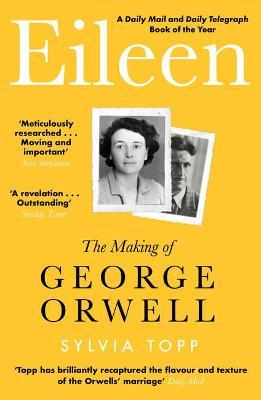 Eileen: The Making of George Orwell - Sylvia Topp - cover