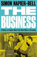 The Business: A History of Popular Music from Sheet Music to Streaming