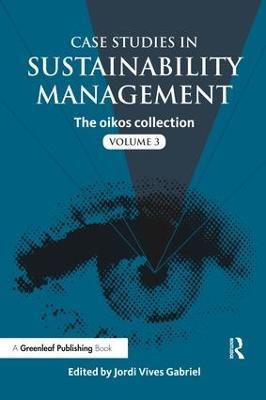 Case Studies in Sustainability Management: The oikos collection Vol. 3 - cover