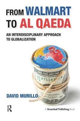 From Walmart to Al Qaeda: An Interdisciplinary Approach to Globalization - David Murillo - cover