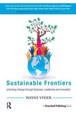 Sustainable Frontiers: Unlocking Change through Business, Leadership and Innovation - Wayne Visser - cover