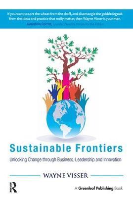 Sustainable Frontiers: Unlocking Change through Business, Leadership and Innovation - Wayne Visser - cover