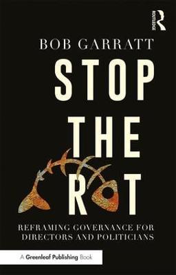 Stop the Rot: Reframing Governance for Directors and Politicians - Bob Garratt - cover