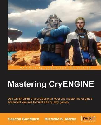 Mastering CryENGINE - Sascha Gundlach,Michelle K. Martin - cover