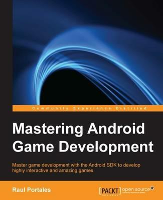 Mastering Android Game Development - Raul Portales - cover