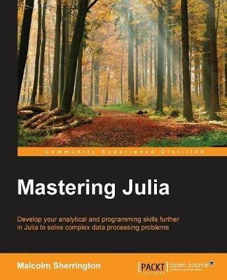Mastering Julia - Malcolm Sherrington - cover