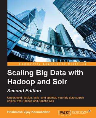 Scaling Big Data with Hadoop and Solr - - Hrishikesh Vijay Karambelkar - cover