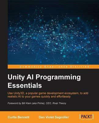 Unity AI Programming Essentials - Curtis Bennett,Dan Violet Sagmiller - cover